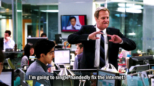 Will McAvoy (Jeff Daniels) proclaiming that he will "single-handedly fix the internet!"