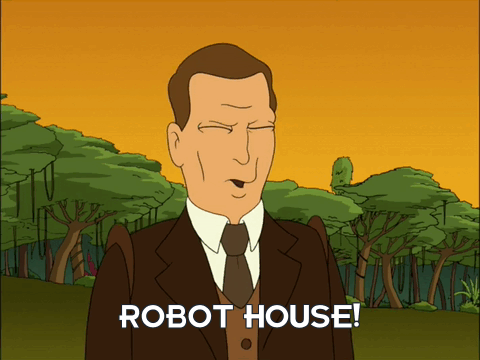 Dean Vernon of Mars University (Futrama) exclaiming "Robot House!"